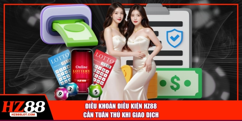 Điều khoản điều kiện HZ88 cần tuân thủ khi giao dịch