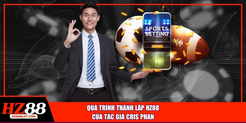 Quá trình thành lập HZ88 của tác giả Cris Phan