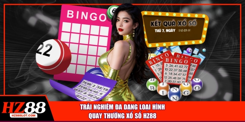 Trải nghiệm đa dạng loại hình quay thưởng xổ số HZ88