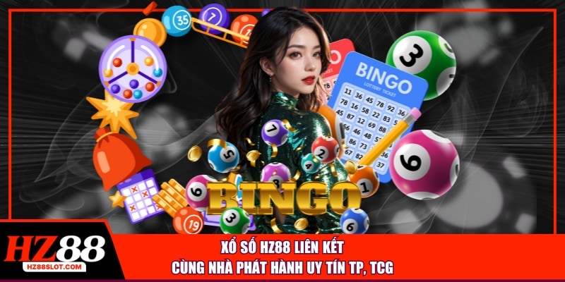 Xổ số HZ88 liên kết cùng nhà phát hành uy tín TP, TCG