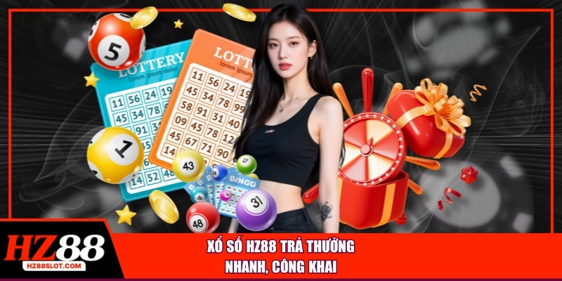 Xổ số HZ88 trả thưởng nhanh, công khai